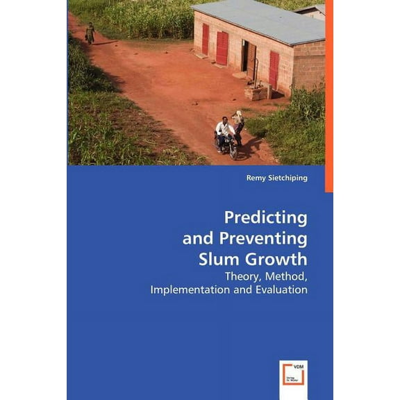 Predicting and Preventing Slum Growth (Paperback)
