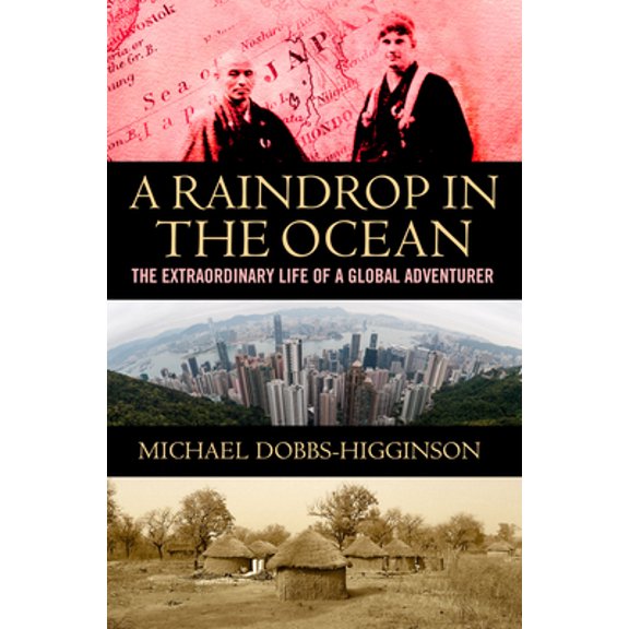 Pre-Owned A Raindrop in the Ocean: The Extraordinary Life of a Global Adventurer (Hardcover) 1785630326 9781785630323