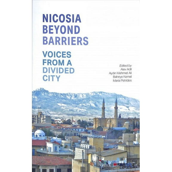 Nicosia Beyond Barriers: Voices from a Divided City (Paperback)