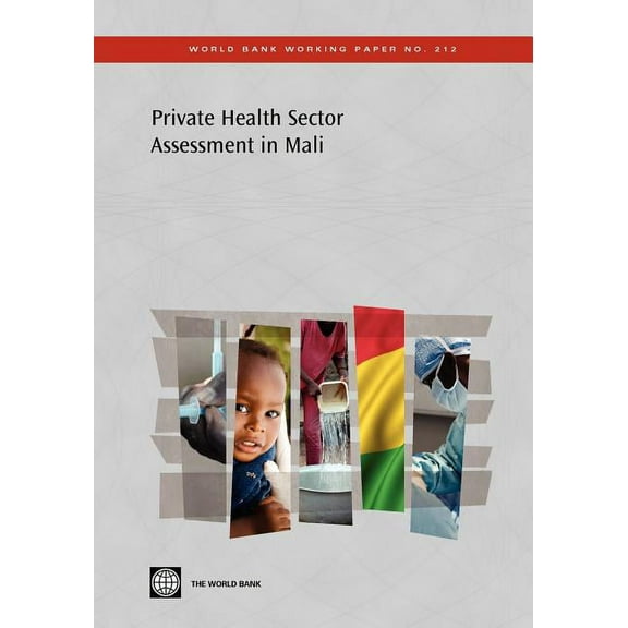 World Bank Working Papers Private Health Sector Assessment in Mali: The Post-Bamako Initiative Reality, Book 212, (Paperback)