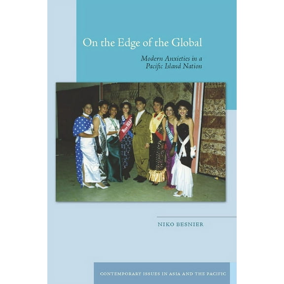 Contemporary Issues in Asia and the Paci On the Edge of the Global: Modern Anxieties in a Pacific Island Nation, (Hardcover)