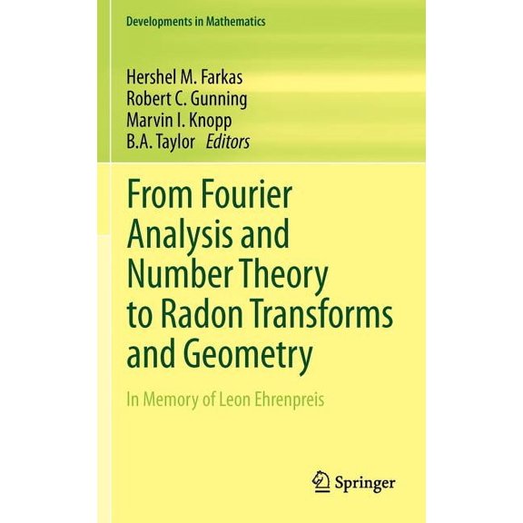 Developments in Mathematics From Fourier Analysis and Number Theory to Radon Transforms and Geometry: In Memory of Leon Ehrenpreis, Book 28, (Hardcover)