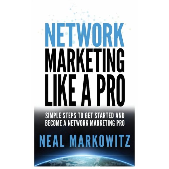Network Marketing Like a Pro : Simple Steps to Get Started and Become a Network Marketing Pro