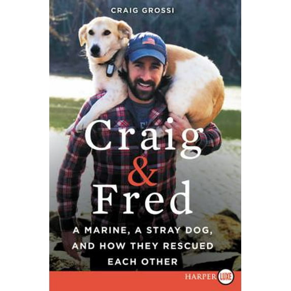 Pre-Owned Craig & Fred: A Marine, a Stray Dog, and How They Rescued Each Other (Paperback) 0062695320 9780062695321