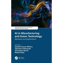 Green Engineering and Technology AI in Manufacturing and Green Technology: Methods and Applications, (Hardcover)