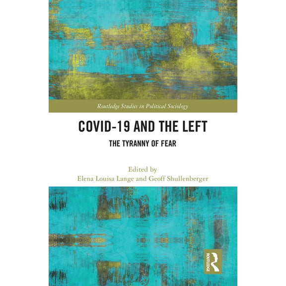 Routledge Studies in Political Sociology COVID-19 and the Left: The Tyranny of Fear, (Hardcover)