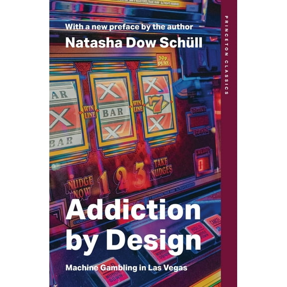 Princeton Classics Addiction by Design: Machine Gambling in Las Vegas, (Paperback)