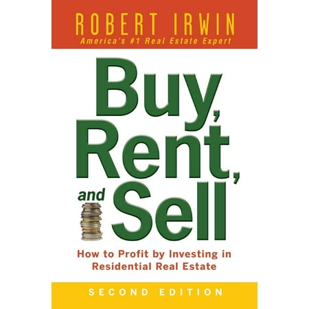 Buy, Rent, and Sell: How to Profit by Investing in Residential Real Estate (Best Way To Sell Estate Items)