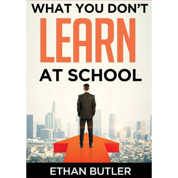 What You Don't Learn At School: Make informed decisions, (Paperback)