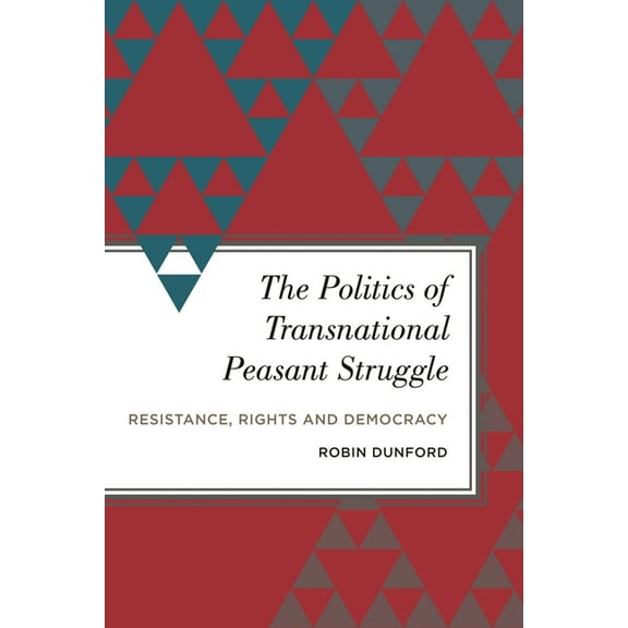 Radical Subjects in International Politi The Politics of Transnational Peasant Struggle: Resistance, Rights and Democracy, (Hardcover)