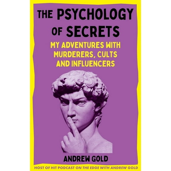 The Psychology of Secrets: My Adventures with Murderers, Cults and Influencers, (Hardcover)