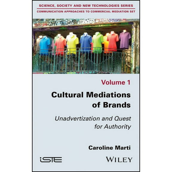 Cultural Mediations of Brands: Unadvertization and Quest for Authority (Hardcover)