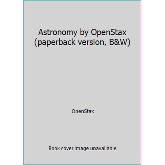 Pre-Owned Astronomy by OpenStax (paperback version, B&W) (Paperback) 1506698034 9781506698038
