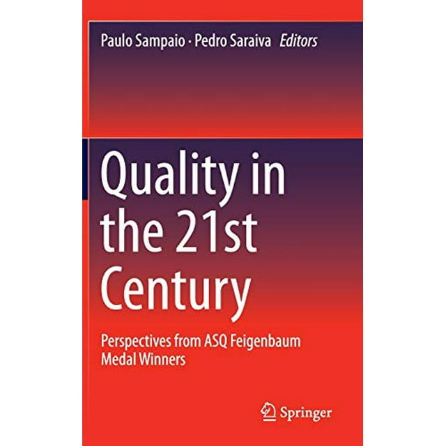 Quality in the 21st Century: Perspectives from ASQ Feigenbaum Medal Winners