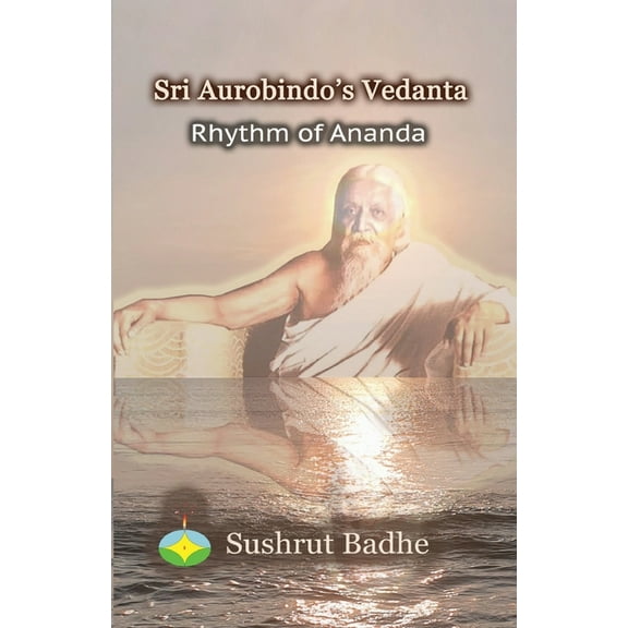 Sri Aurobindo's Vedanta: Rhythm of Ananda, (Paperback)