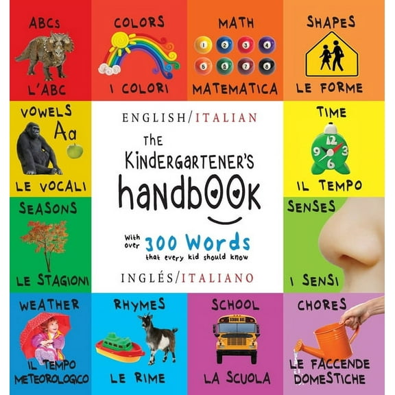 The Kindergartener's Handbook: Bilingual (English / Italian) (Inglés / Italiano) ABC's, Vowels, Math, Shapes, Colors, Ti, (Hardcover)