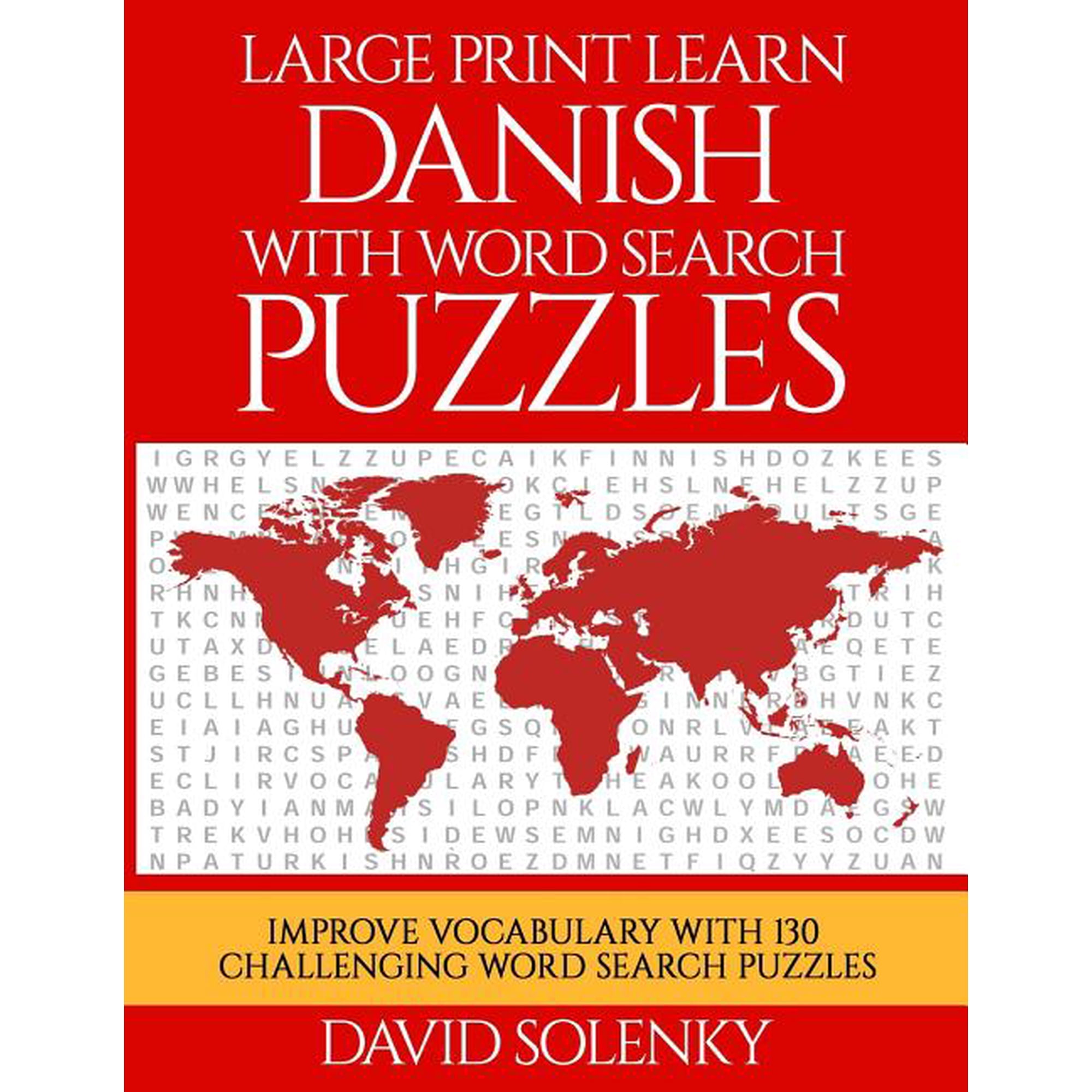 Large Print Learn Danish with Word Search Puzzles: Learn Danish Language Vocabulary with Challenging Easy to Read Word Find Puzzles