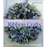 Beautiful Ribbon Crafts: Home Decor * Wearables * Gift Wraps * Keepsakes & More [Paperback - Used]