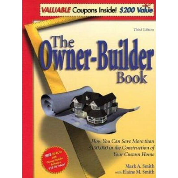 Pre-Owned The Owner-Builder Book: How You Can Save More than $100,000 in the Construction of Your Custom Home, Third Edition (Paperback) 0966142888 9780966142884