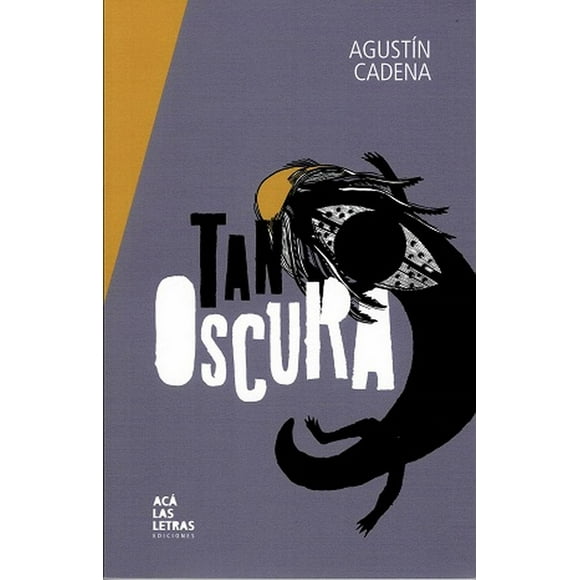 Tan Oscura Acá las letras Ediciones 9786079766320