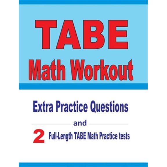 Pre-Owned TABE Math Workout: Extra Practice Questions and Two Full-Length Practice TABE Math Tests (Paperback) by Reza Nazari, Michael Smith