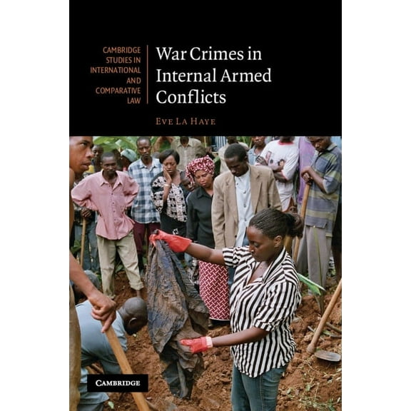 Cambridge Studies in International and C War Crimes in Internal Armed Conflicts, Book 60, (Paperback)