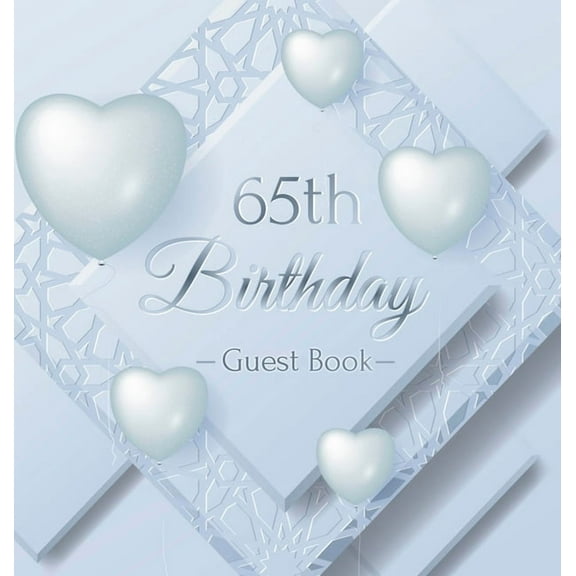 65th Birthday Guest Book: An Elegant Keepsake for a Milestone 65th Birthday Celebration - Silver and White Frosted Heart, (Hardcover)