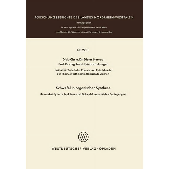 Forschungsberichte Des Landes Nordrhein- Schwefel in Organischer Synthese: (Basen-Katalysierte Reaktionen Mit Schwefel Unter Milden Bedingungen), Book 2231, (Paperback)