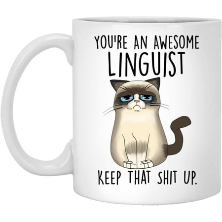 

Linguist Mug Funny Linguist Cat Mug You re An Awesome Linguist Keep That Shit Up Gift For Linguist Funny Linguist Mug 11oz