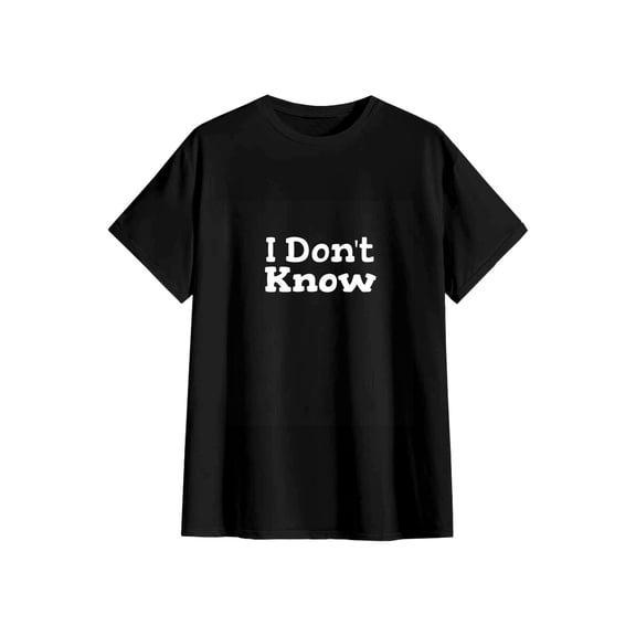 Unisex I Don't Know Funny Sarcastic Cotton T-Shirt Casual Humor Gift S