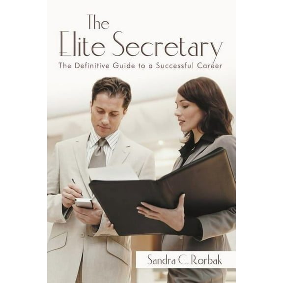 Elite Secretary : The Definitive Guide to a Successful Career