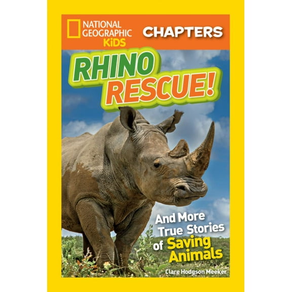 Clare Hodgson Meeker: National Geographic Kids Chapters: Rhino Rescue: And More True Stories of Saving Animals (Paperback)