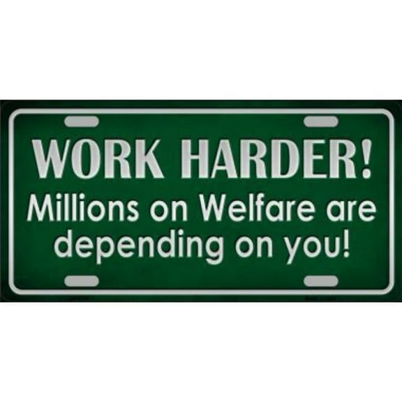 212 Main LP-8765 6 x 12 in. Work Harder Millions on Welfare Metal License Plate