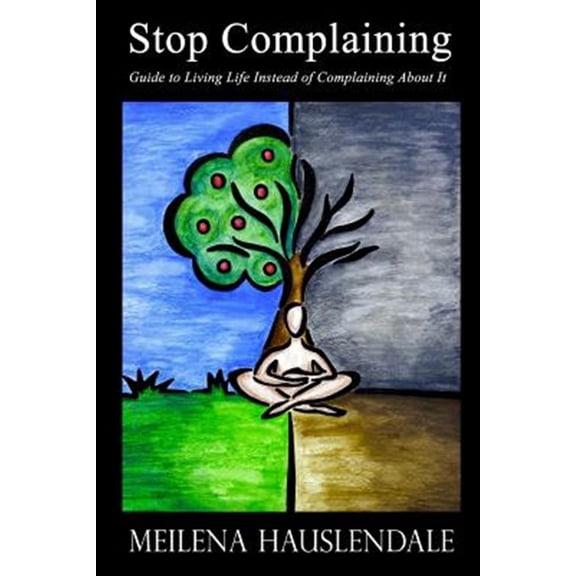 Pre-Owned Stop Complaining: Guide to Living Life Instead of Complaining About It, (Paperback)