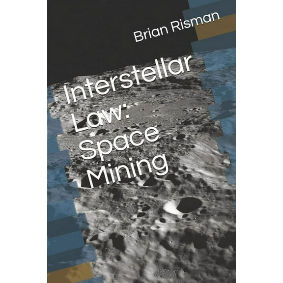 Interstellar Law: Space Mining (Paperback)