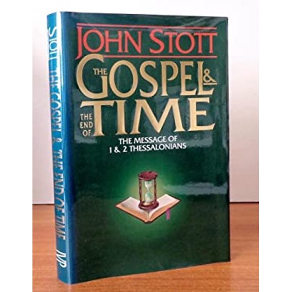 Pre-Owned The Gospel & the End of Time: The Message of 1 & 2 Thessalonians/Includes Study Guide for Groups or Individuals (Bible Speaks Today) (Hardcover) 0830817492 9780830817498