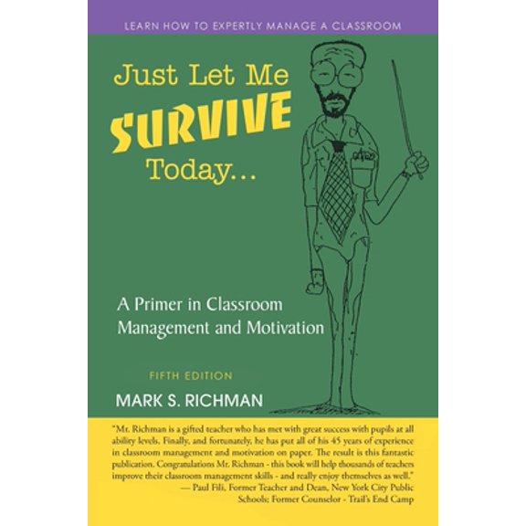 Pre-Owned Just Let Me Survive Today: A Primer in Classroom Management and Motivation (Paperback) 153205890X 9781532058905