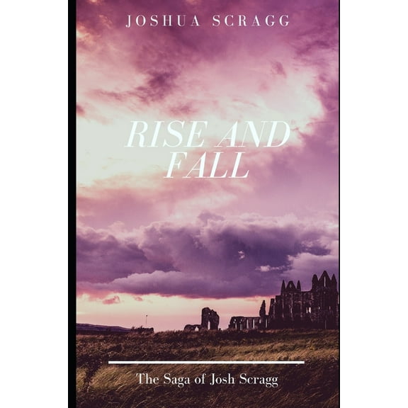 The Saga Of Josh Scragg : Rise and Fall (Series #3) (Paperback)