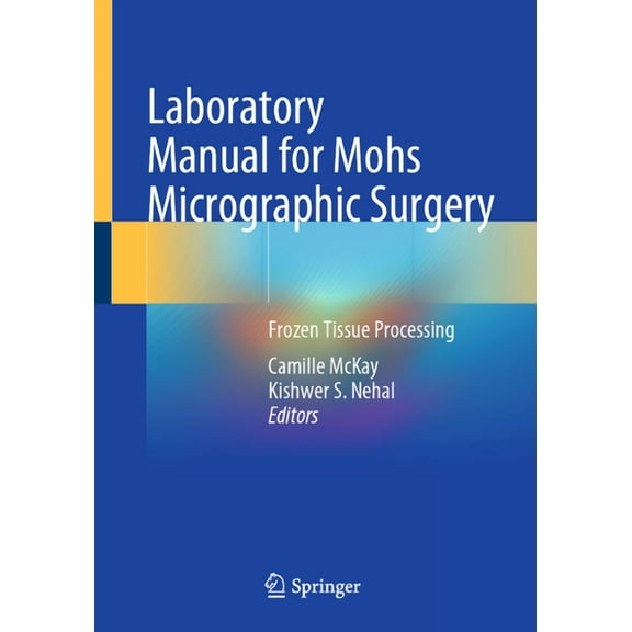 Laboratory Manual for Mohs Micrographic Surgery: Frozen Tissue Processing, (Paperback)