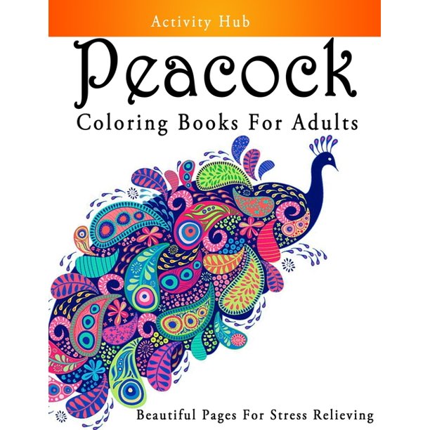 Download Peacock Coloring Books For Adults Beautiful Pages For Stress Relieving Unique Peacock Coloring Pages Easy And Relaxing Pages Relaxation Relief Activity Books Paperback Walmart Com Walmart Com