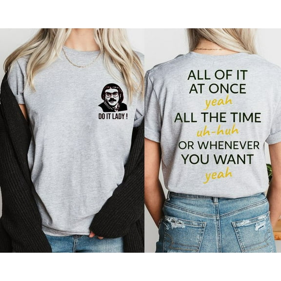 Do It Lady All Of It At Once Shirt, Men's And Women's Graphic Tee 100% Cotton by TBun, Full Sizes S-5XL