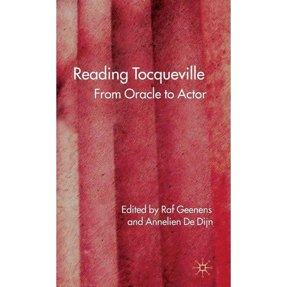Reading Tocqueville: From Oracle to Actor, (Hardcover)