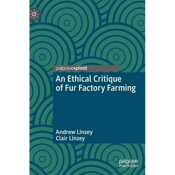 Palgrave MacMillan Animal Ethics An Ethical Critique of Fur Factory Farming, (Hardcover)