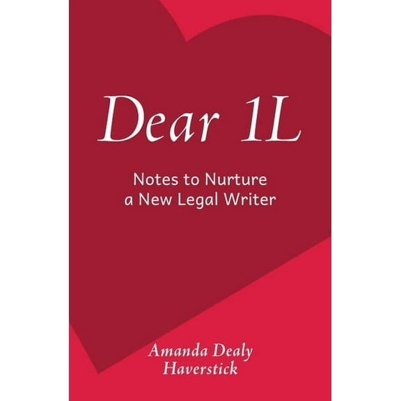 Dear 1L: Notes to Nurture a New Legal Writer, (Paperback)