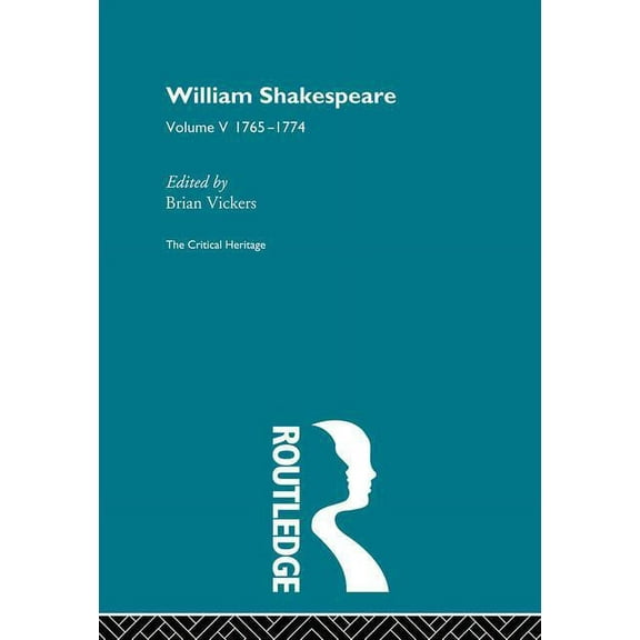 William Shakespeare: The Critical Heritage Volume 5 1765-1774, (Paperback)