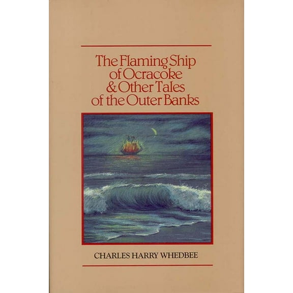 The Flaming Ship of Ocracoke and Other Tales of the Outer Banks, (Hardcover)