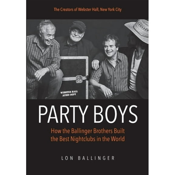Party Boys: How the Ballinger Brothers Built the Best Nightclubs in the World, (Paperback)