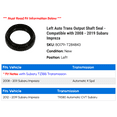 thumbnail image 2 of Left Auto Trans Output Shaft Seal - Compatible with 2008 - 2019 Subaru Impreza 2009 2010 2011 2012 2013 2014 2015 2016 2017 2018, 2 of 2