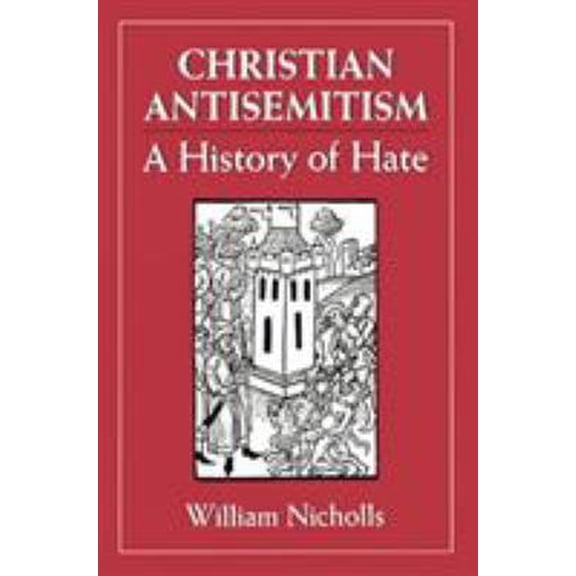 Pre-Owned Christian Antisemitism: A History of Hate (Paperback) 1568215193 9781568215198