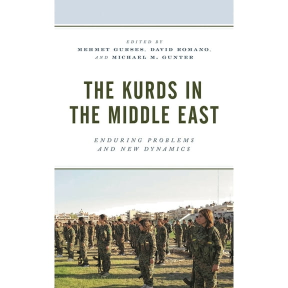 Kurdish Societies, Politics, and Interna Kurds in the Middle East: Enduring Problems and New Dynamics, (Paperback)